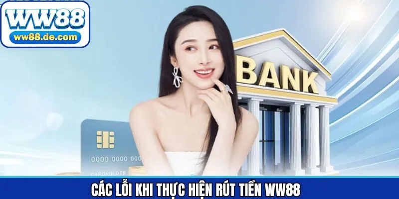 Các trục trặc phổ biến ảnh hưởng đến giao dịch rút tiền