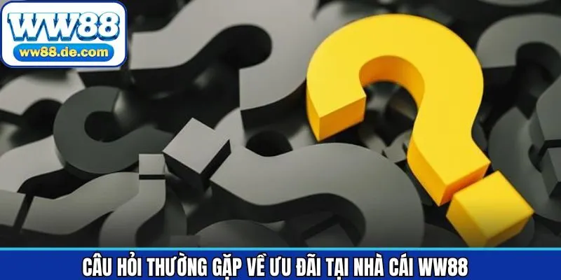 Câu hỏi thường gặp của hội viên về khuyến mãi WW88