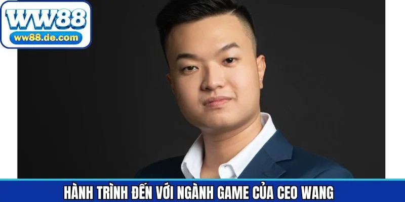 Hành trình vị CEO trẻ đến với ngành game