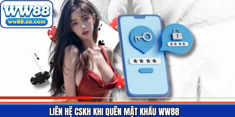 Xử lý sự cố quên mật khẩu bằng cá liên hệ chăm sóc khách hàng